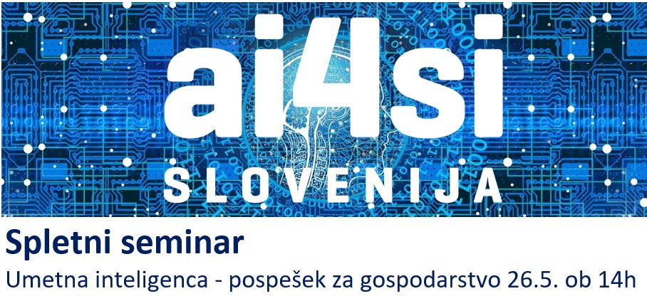 Arhiv: e-Seminar : Uporabna umetna inteligenca kot pospešek za slovensko gospodarstvo, 26. 5.2020