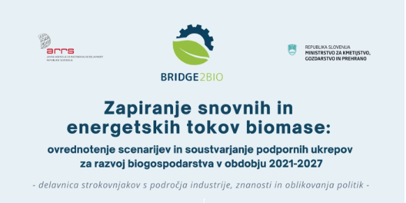 Zapiranje snovnih in energetskih tokov biomase: ovrednotenje scenarijev in soustvarjanje podpornih ukrepov za razvoj biogospodarstva v obdobju 2021-2027