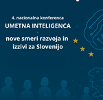 4. nacionalna konference Umetne inteligence - nove smeri razvoja in priložnosti za Slovenijo